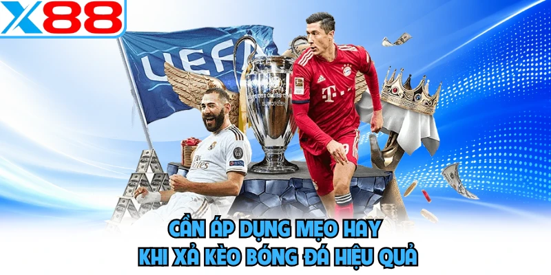 Xả Kèo Bóng Đá - Top 3 Chiến Thuật Chốt Tiền Tại X88 - WINVORO96.INK
