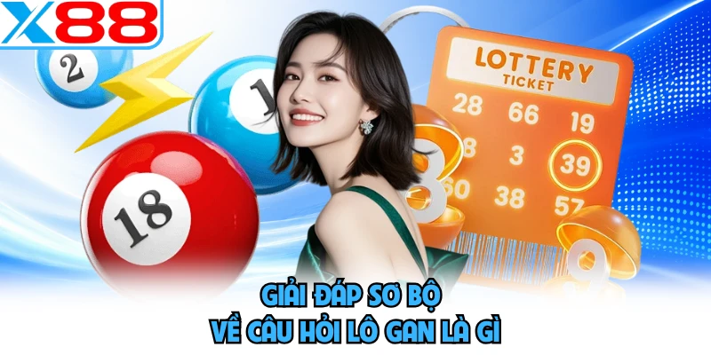 Lô Gan Là Gì - Phương Pháp Bắt Cầu Chính Xác Tại X88 - WINVORO96.INK