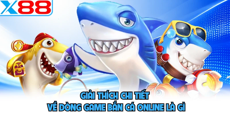 Bắn Cá Online Là Gì? Giải Đáp Chi Tiết Cho Thành Viên X88 - WINVORO96.INK