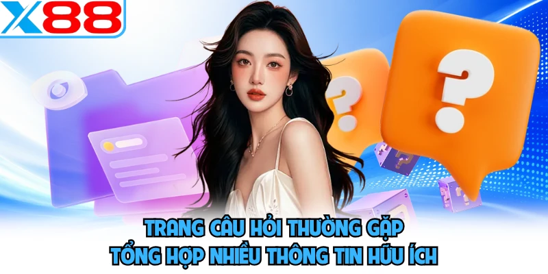 Câu Hỏi Thường Gặp X88 - Tổng Hợp Giải Đáp Chi Tiết Nhất - WINVORO96.INK